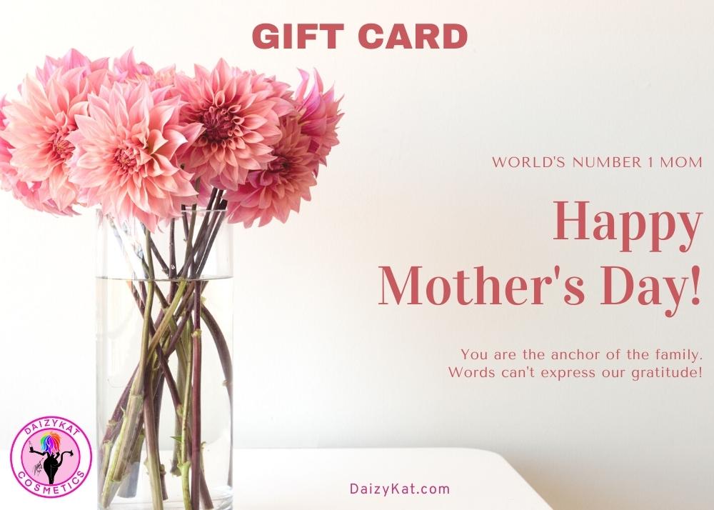 Happy Mothers Day Gift Card - DaizyKat Cosmetics Happy Mothers Day Gift Card DaizyKat Cosmetics Gift Cards