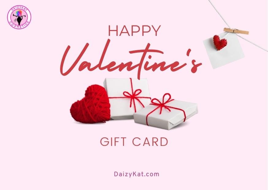 Happy Valentines Gift Card - DaizyKat Cosmetics Happy Valentines Gift Card DaizyKat Cosmetics Gift Cards